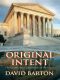 [The New American Patriots Reader - Books For Today's New Patriot 04] • Original Intent · the Courts, the Constitution, and Religion